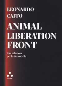 ANIMAL LIBERATION FRONT - UNA RELAZIONE PER LO STATO CIVILE