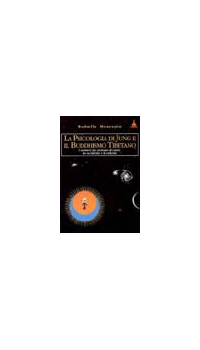 PSICOLOGIA DI JUNG E IL BUDDHISMO TIBETANO - I SENTIERI CHE PORTANO AL CUORE
