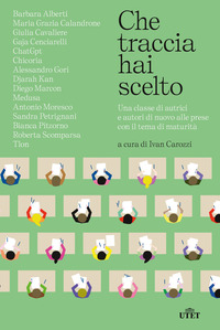 CHE TRACCIA HAI SCELTO - UNA CLASSE DI AUTRICI E AUTORI DI NUOVO ALLE PRESE CON IL TEMA DI
