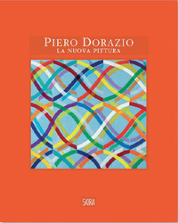 PIERO DORAZIO LA NUOVA PITTURA - OPERE 1963 - 1968