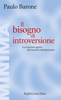 BISOGNO DI INTROVERSIONE - LA VOCAZIONE SEGRETA DEL MONDO CONTEMPORANEO