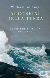 AI CONFINI DELLA TERRA -. LA GRANDE TRILOGIA DEL MARE