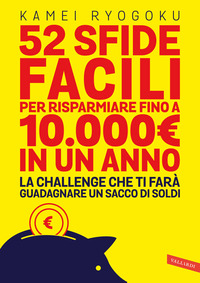 52 SFIDE FACILI PER RISPARMIARE FINO A 10.000 EURO IN UN ANNO