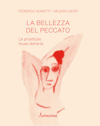 BELLEZZA DEL PECCATO. LE PROSTITUTE MUSE DELL\'ARTE (LA)