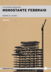 NONOSTANTE FEBBRAIO - MORIRE DI LAVORO