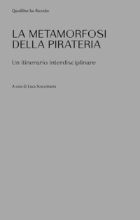 METAMORFOSI DELLA PIRATERIA - UN ITINERARIO INTERDISCIPLINARE