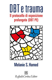 DBT E TRAUMA - IL PROTOCOLLO DI ESPOSIZIONE PROLUNGATA (DBT PE)
