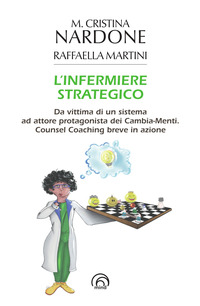 INFERMIERE STRATEGICO - DA VITTIMA DI UN SISTEMA AD ATTORE PROTAGONISTA DEI CAMBIA-MENTI