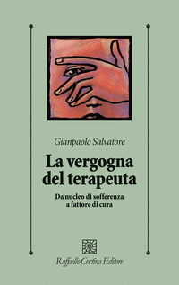 VERGOGNA DEL TERAPEUTA - DA NUCLEO DI SOFFERENZA A FATTORE DI CURA