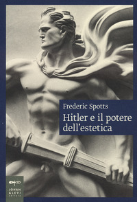 HITLER E IL POTERE DELL\'ESTETICA