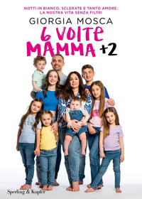 6 VOLTE MAMMA + 2 - NOTTI IN BIANCO SCLERATE E TANTO AMORE LA NOSTRA VITA SENZA FILTRI