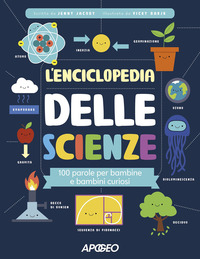 ENCICLOPEDIA DELLE SCIENZE - 100 PAROLE PER BAMBINE E BAMBINI CURIOSI