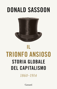TRIONFO ANSIOSO - STORIA GLOBALE DEL CAPITALISMO