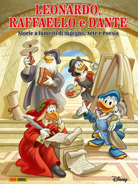 LEONARDO RAFFAELLO E DANTE - RACCONTATI DA TOPOLINO
