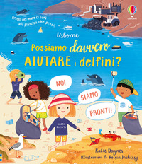 POSSIAMO DAVVERO AIUTARE I DELFINI ? LIBRI PER INFORMARSI