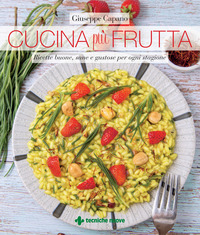 CUCINA PIU\' FRUTTA - RICETTE BUONE SANE E GUSTOSE PER OGNI STAGIONE