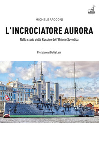 INCROCIATORE AURORA - NELLA STORIA DELLA RUSSIA E DELL\'UNIONE SOVIETICA