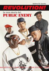 REVOLUTION ! - LA VERA STORIA DEI PUBLIC ENEMY