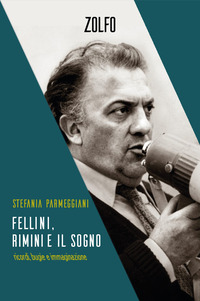 FELLINI RIMINI E IL SOGNO - RICORDI BUGIE E IMMAGINAZIONE