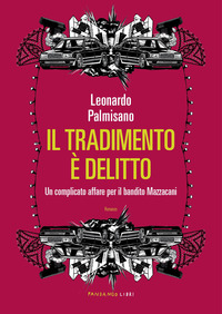 TRADIMENTO E\' DELITTO - UN COMPLICATO AFFARE PER IL BANDITO MAZZACANI