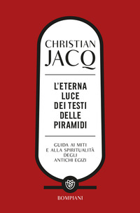 ETERNA LUCE DEI TESTI DELLE PIRAMIDI - GUIDA AI MITI E ALLA SPIRITUALITA\'  DEGLI ANTICHI EGIZI