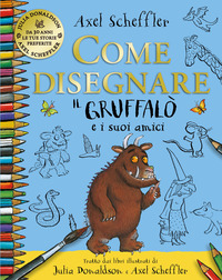 COME DISEGNARE IL GRUFFALO E I SUOI AMICI
