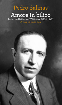 AMORE IN BILICO - LETTERE A KATHERINE WHITMORE 1932 - 1947
