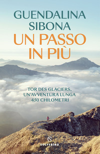 PASSO IN PIU\' - TOR DES GLACIERS UN\'AVVENTURA LUNGA 450 CHILOMETRI