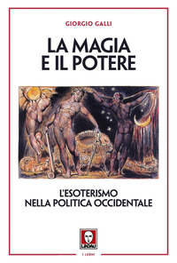 MAGIA E IL POTERE - L\'ESOTERISMO NELLA POLITICA OCCIDENTALE