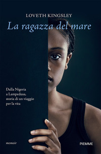 RAGAZZA DEL MARE - DALLA NIGERIA A LAMPEDUSA STORIA VERA DI UN VIAGGIO PER LA VITA