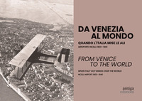 DA VENEZIA AL MONDO - QUANDO L\'ITALIA MISE LE ALI AEROPORTO NICELLI 1900 - 1940