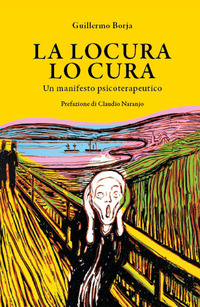 LOCURA LO CURA - UN MANIFESTO PSICOTERAPEUTICO