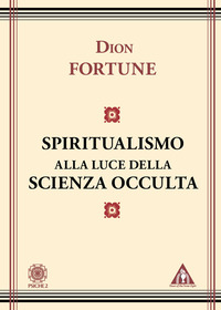 SPIRITUALISMO ALLA LUCE DELLA SCIENZA OCCULTA