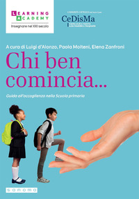 CHI BEN COMINCIA - GUIDA ALL\'ACCOGLIENZA NELLA SCUOLA PRIMARIA