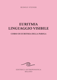 EURITMIA, LINGUAGGIO VISIBILE - CORSO DI EURITMIA DELLA PAROLA