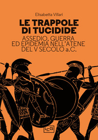 TRAPPOLE DI TUCIDIDE - ASSEDIO GUERRA ED EPIDEMIA NELL\'ATENE DEL V SECOLO A.C.