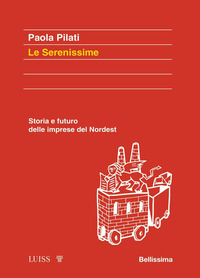 SERENISSIME - STORIA E FUTURO DELLE IMPRESE DEL NORDEST