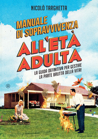MANUALE DI SOPRAVVIVENZA ALL\'ETA\' ADULTA