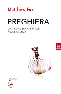 PREGHIERA - UNA RISPOSTA RADICALE ALL\'ESISTENZA