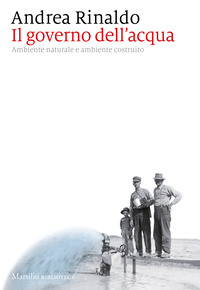 GOVERNO DELL\'ACQUA - AMBIENTE NATURALE E AMBIENTE RICOSTRUITO