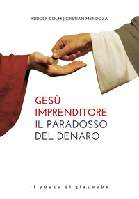 GESU\' IMPRENDITORE - IL PARADOSSO DEL DENARO