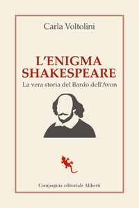 ENIGMA SHAKESPEARE - LA VERA STORIA DEL BARDO DELL\'AVON
