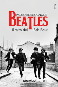 BEATLES - IL MITO DEI FAB FOUR