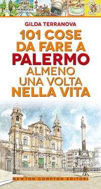 101 COSE DA FARE A PALERMO ALMENO UNA VOLTA NELLA VITA