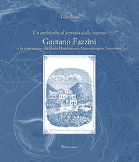 ARCHITETTO AL SERVIZIO DELLA SCIENZA. GAETANO FAZZINI E LA COSTRUZIONE DEL REALE OSSERVATORIO ME...