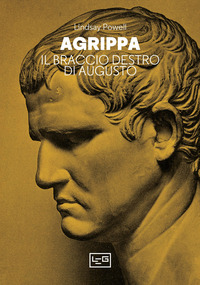 AGRIPPA - IL BRACCIO DESTRO DI AUGUSTO