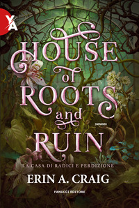 HOUSE OF ROOTS AND RUIN - LACASA DI RADICI E PERDIZIONE