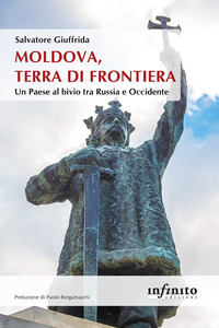 MOLDOVA TERRA DI FRONTIERA - UN PAESE AL BIVIO TRA RUSSIA E OCCIDENTE
