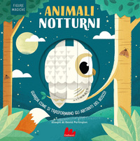 ANIMALI NOTTURNI - FIGURE MAGICHE