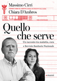 QUELLO CHE SERVE - UN RACCONTO TRA MALATTIA, CURA E SERVIZIO SANITARIO NAZIONALE